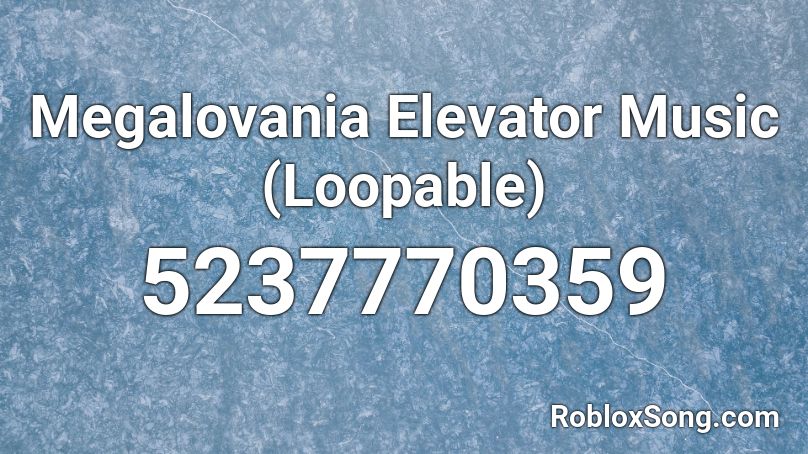 Megalovania Elevator Music Loopable Roblox Id Roblox Music Codes - roblox elevator music code