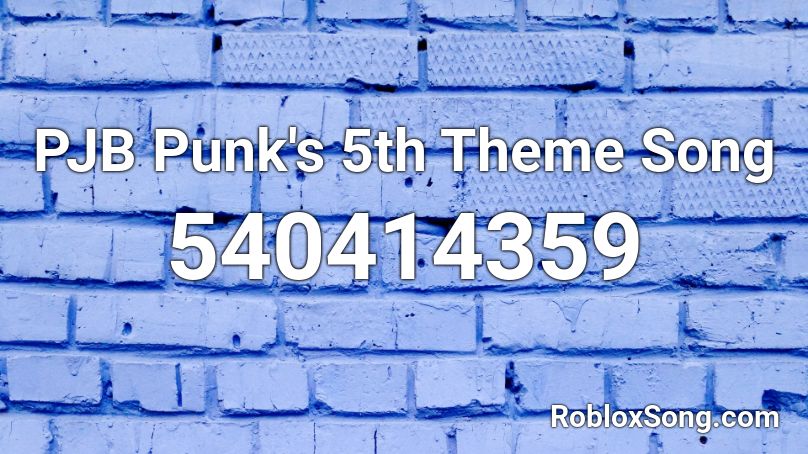 PJB Punk's 5th Theme Song Roblox ID