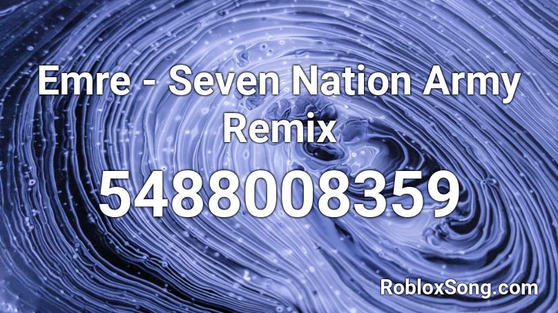 Emre - Seven Nation Army Remix  Roblox ID