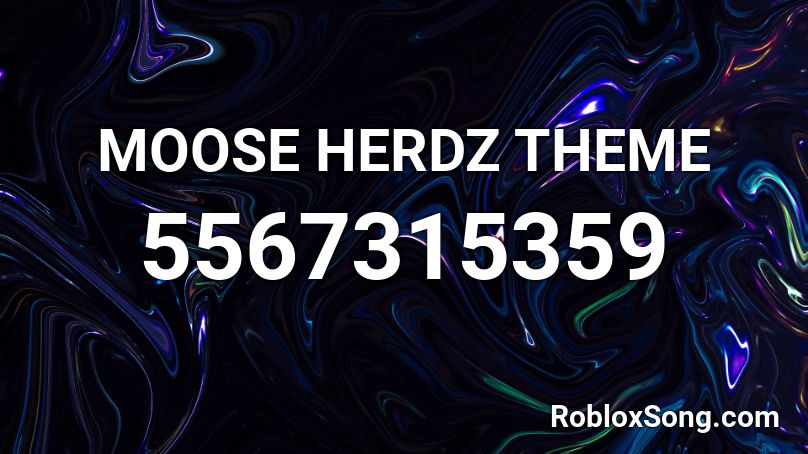 MOOSE HERDZ THEME Roblox ID