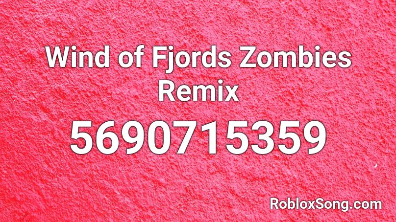 Wind of Fjords Zombies Remix Roblox ID