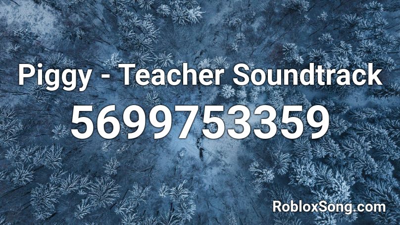 Piggy - Teacher Soundtrack Roblox ID