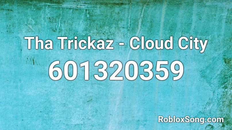 Tha Trickaz - Cloud City Roblox ID