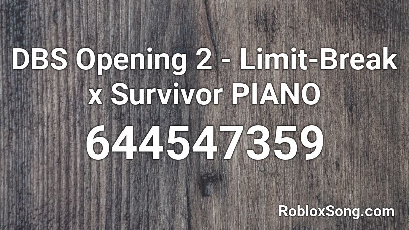 DBS Opening 2 -  Limit-Break x Survivor PIANO Roblox ID