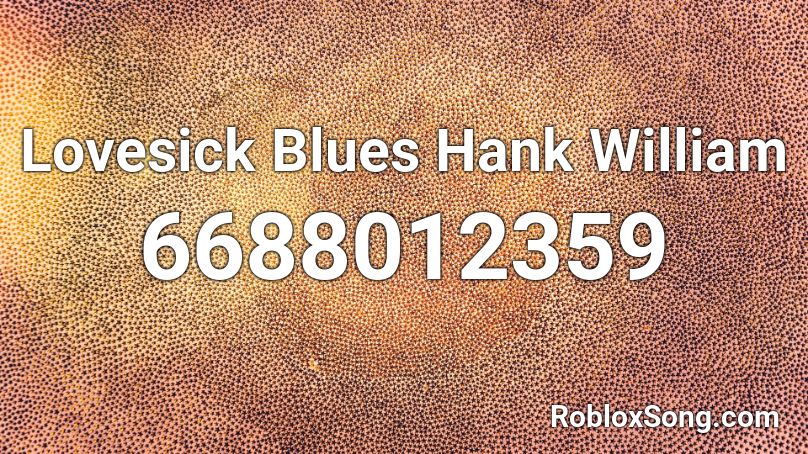 Lovesick Blues - Hank William Roblox ID