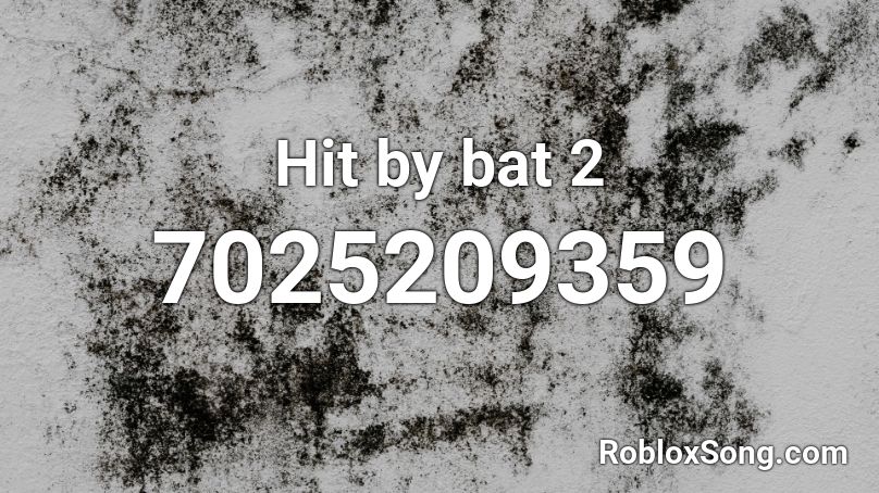 Hit by bat 2 Roblox ID