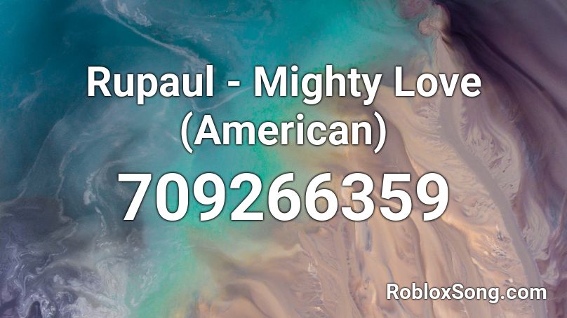 Rupaul - Mighty Love (American) Roblox ID