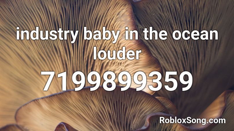 industry baby in the ocean louder Roblox ID