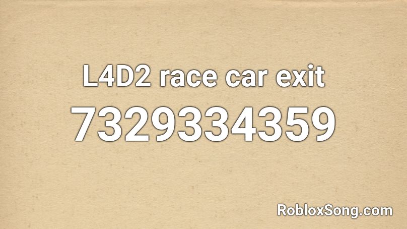 L4D2 race car exit Roblox ID