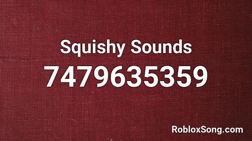 Squishy Sounds Roblox ID