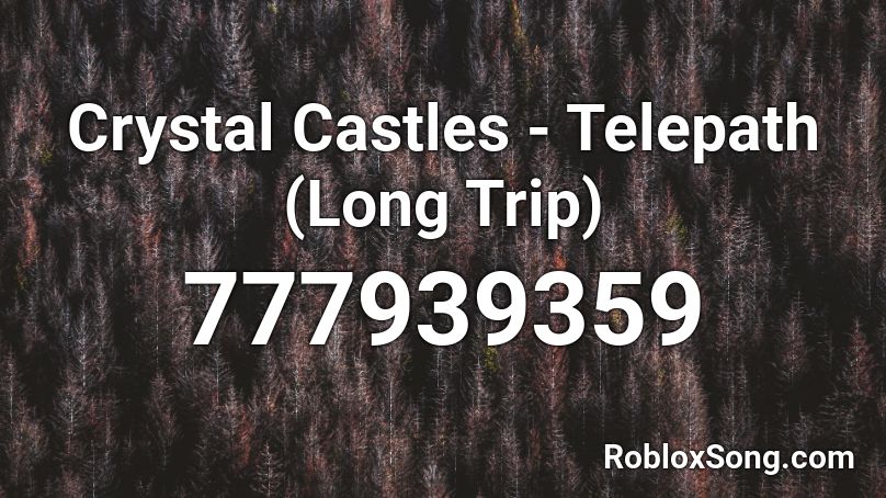Crystal Castles - Telepath (Long Trip) Roblox ID