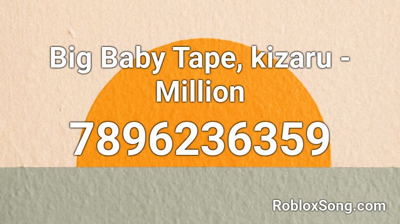 Big Baby Tape, kizaru - Million Roblox ID