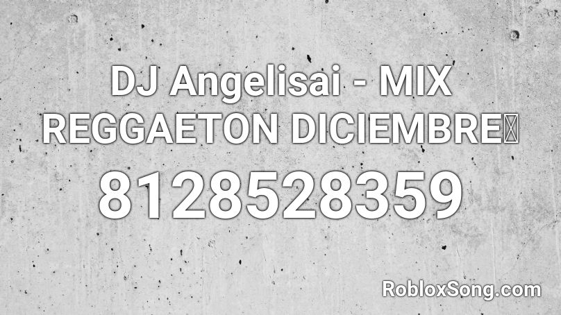 DJ Angelisai - Mix Reggaeton Roblox ID - Roblox music codes