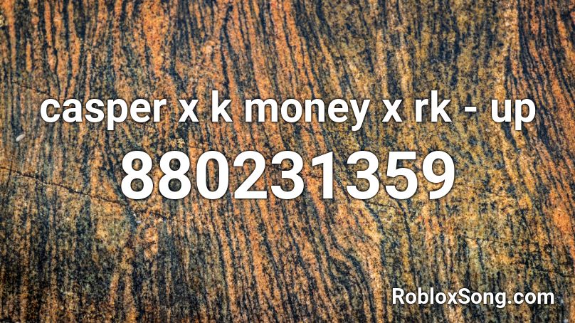 casper x k money x rk - up Roblox ID