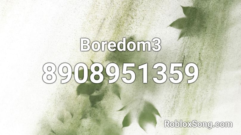 Boredom3 Roblox ID