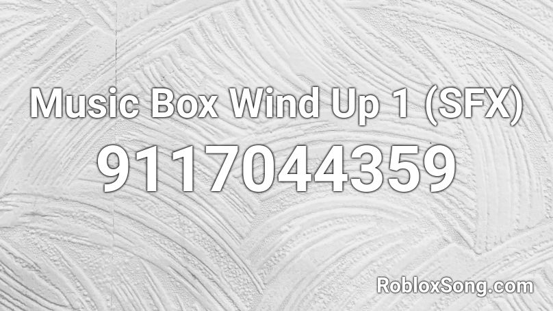 Music Box Wind Up 1 (SFX) Roblox ID