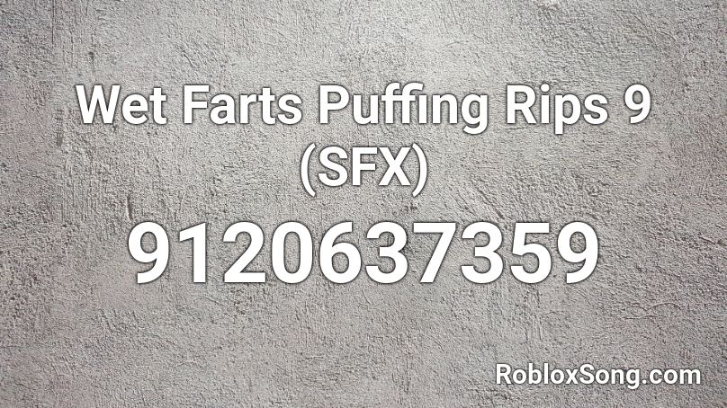 Wet Farts Puffing Rips 9 (SFX) Roblox ID