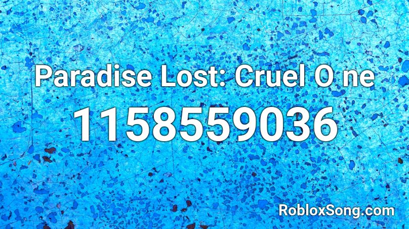 Paradise Lost: Cruel O ne Roblox ID