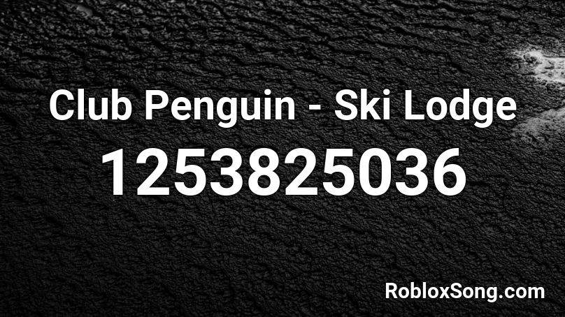 Club Penguin - Ski Lodge Roblox ID