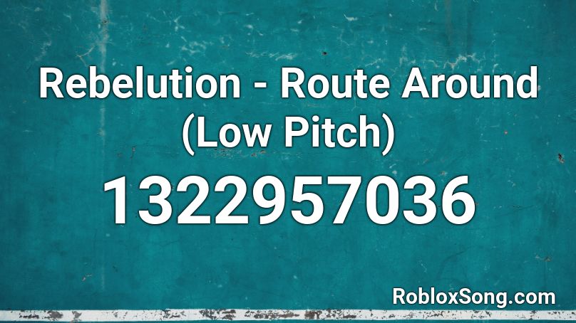 Rebelution - Route Around (Low Pitch) Roblox ID