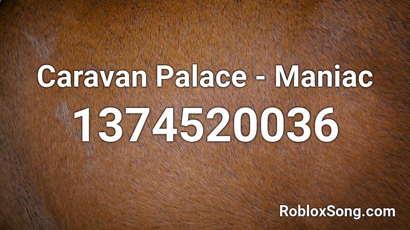 Caravan Palace - Maniac Roblox ID