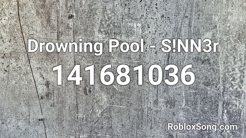 Drowning Pool - S!NN3r Roblox ID