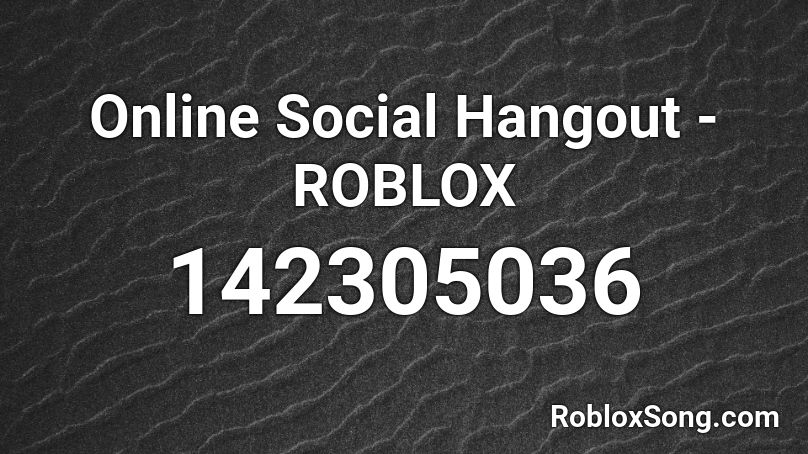 Online Social Hangout - ROBLOX Roblox ID