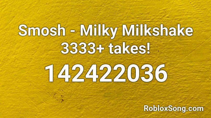 Smosh Milky Milkshake 3333 Takes Roblox Id Roblox Music Codes - milkshake roblox id loud
