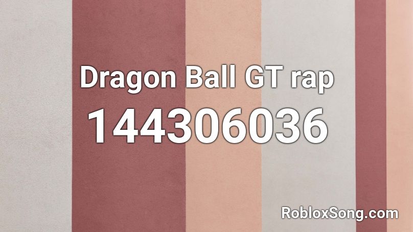 Dragon Ball GT rap Roblox ID