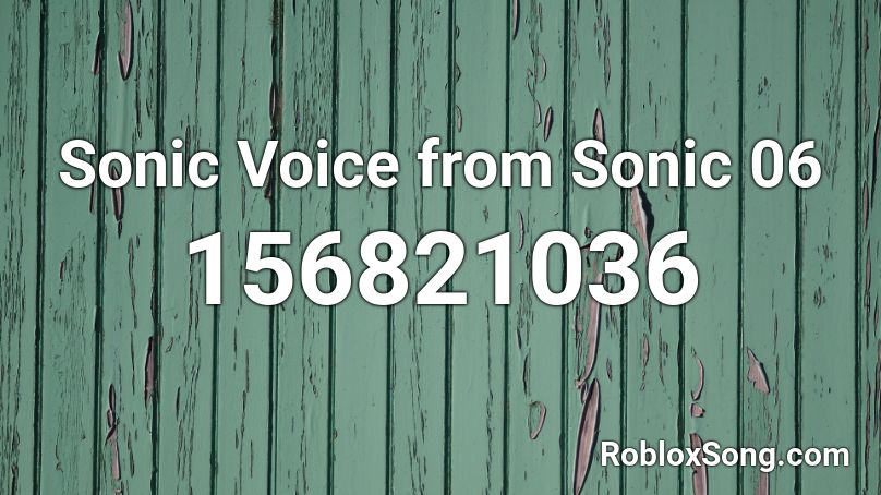 Sonic Voice from Sonic 06 Roblox ID