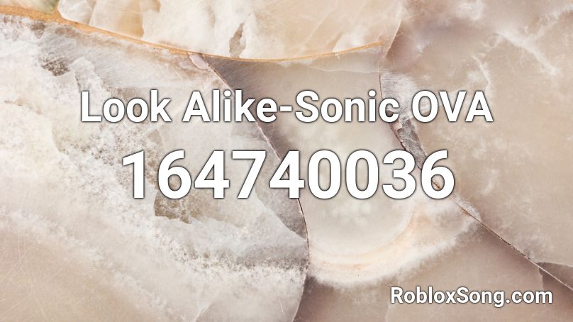 Look Alike-Sonic OVA Roblox ID