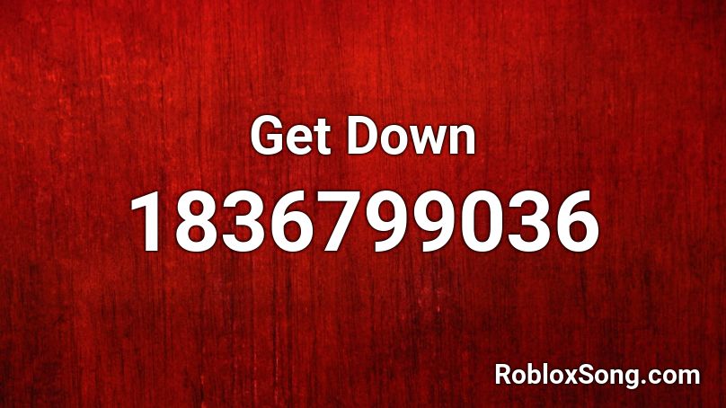 Get Down Roblox ID