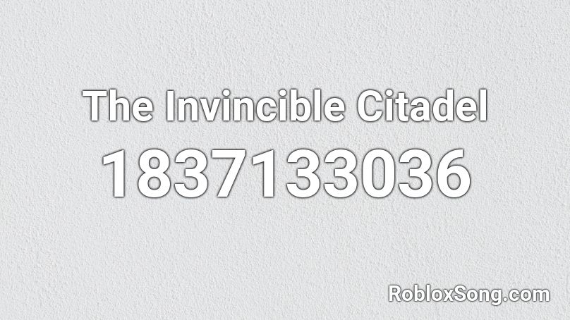 The Invincible Citadel Roblox ID