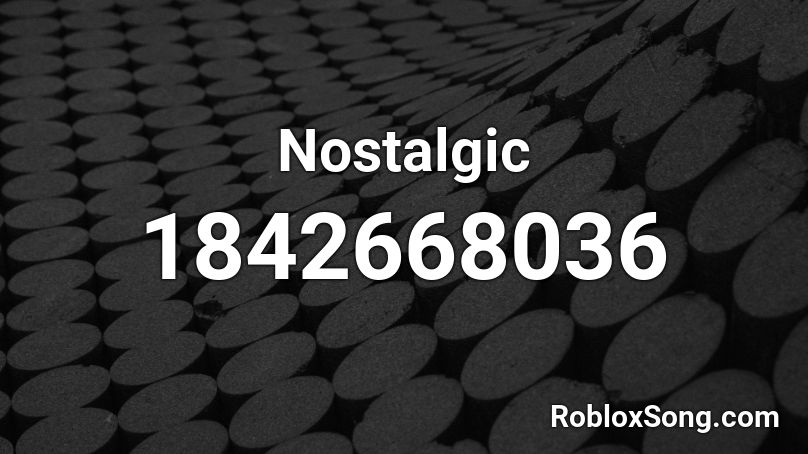 Nostalgic Roblox ID