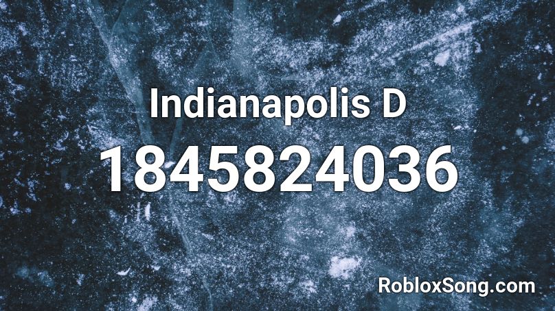 Indianapolis D Roblox ID