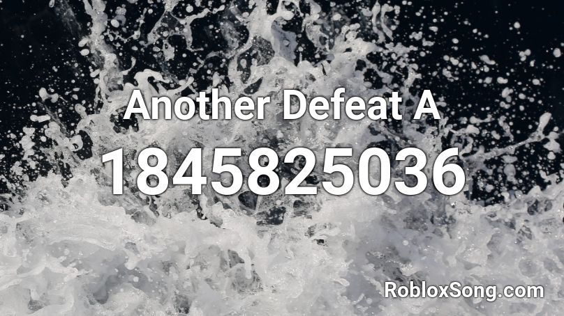 Another Defeat A Roblox ID