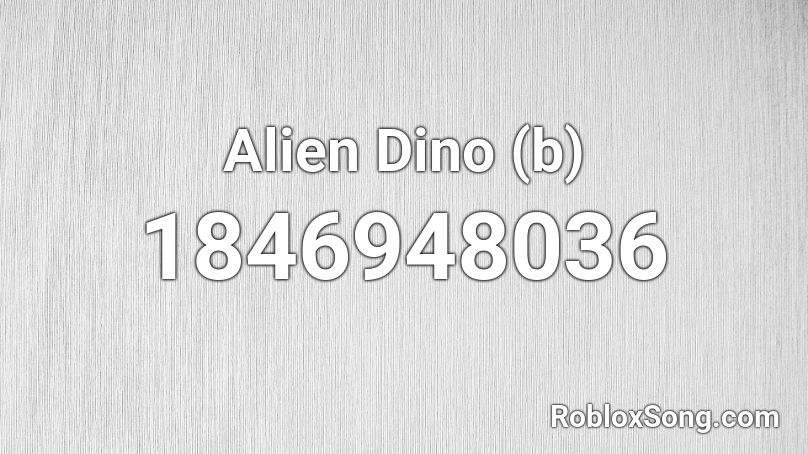 Alien Dino (b) Roblox ID