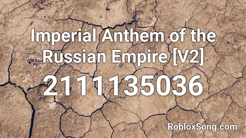 Imperial Anthem of the Russian Empire [V2] Roblox ID