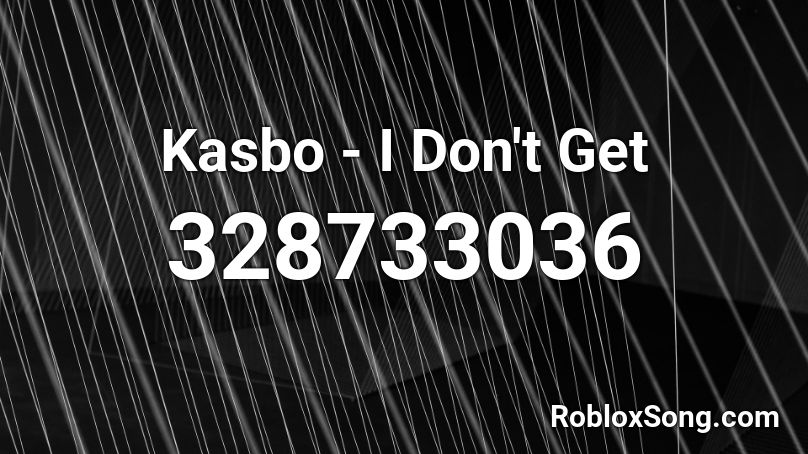 Kasbo - I Don't Get Roblox ID