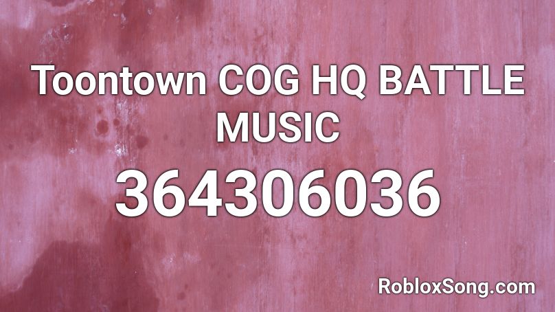 Toontown COG HQ BATTLE MUSIC Roblox ID