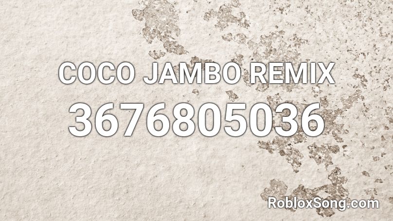 COCO JAMBO REMIX Roblox ID
