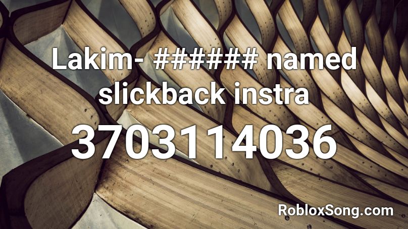 Lakim- ###### named slickback instra Roblox ID