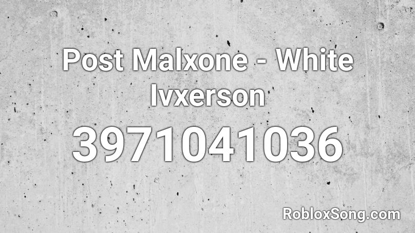 Post Malxone - White Ivxerson Roblox ID