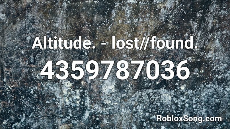 Altitude. - lost//found. Roblox ID