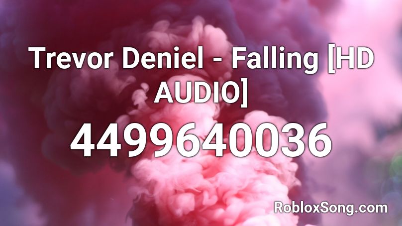 Trevor Deniel - Falling [HD AUDIO] Roblox ID