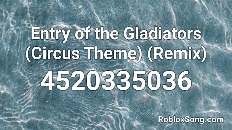 Entry of the Gladiators (Circus Theme) (Remix) Roblox ID