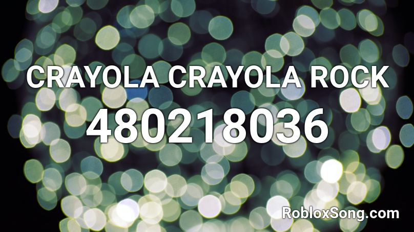 CRAYOLA CRAYOLA ROCK Roblox ID