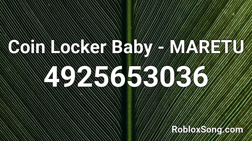 Coin Locker Baby - MARETU Roblox ID