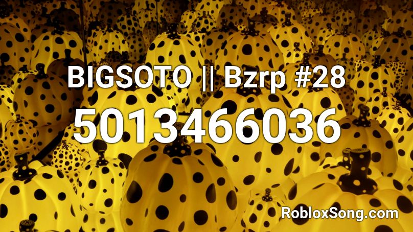 Bigsoto Bzrp 28 Roblox Id Roblox Music Codes - big and chunky roblox id