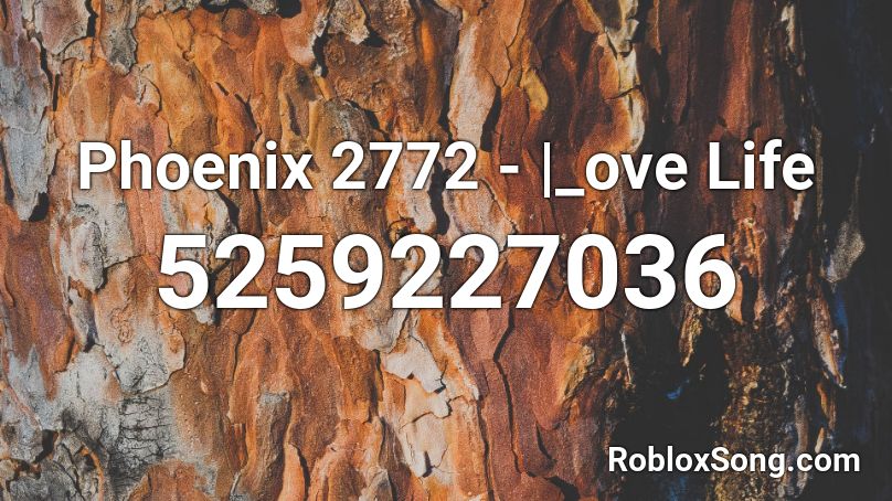 Phoenix 2772 - |_ove Life Roblox ID